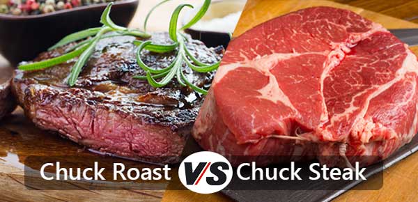 Chuck Roast Vs. Chuck Steak – Differences and Easy Recipes